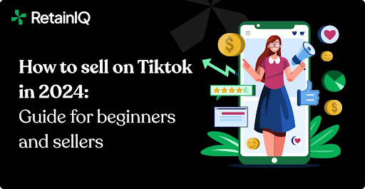 How to sell on Tiktok in 2024: Guide for beginners and sellers